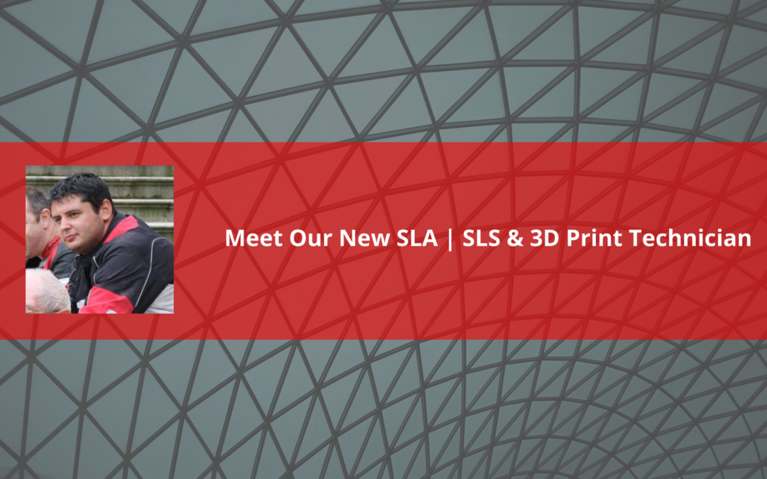 Meet Our New SLA, SLS & 3D Print Technician